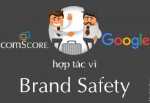 Google chọn comScore làm Nhà cung cấp dịch vụ đo lường An toàn Nhãn hiệu (Brand Safety)